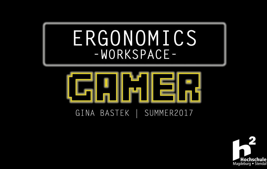 Gamer workspace – Ergonomics